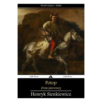 "Potop: Tom Pierwszy" - "" ("Sienkiewicz Henryk")