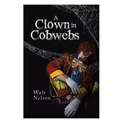 "A Clown in Cobwebs" - "" ("Nelson Walt")