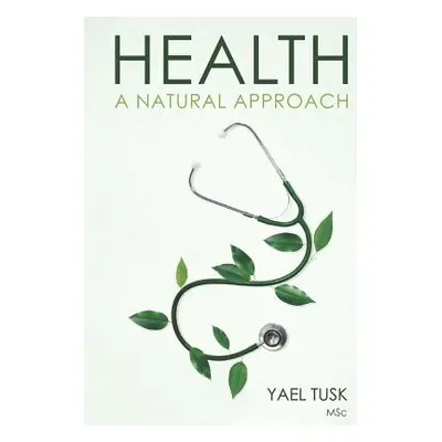 "Health: A Natural Approach" - "" ("Tusk Msc Yael")