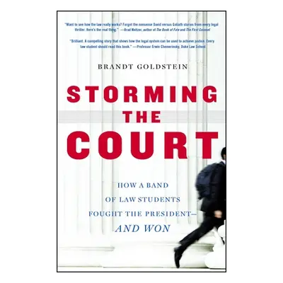 "Storming the Court: How a Band of Law Students Fought the President--And Won" - "" ("Goldstein 