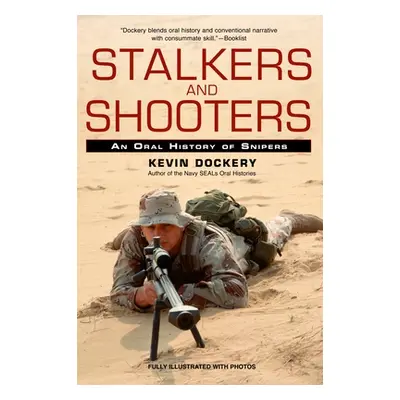 "Stalkers and Shooters: A History of Snipers" - "" ("Dockery Kevin")