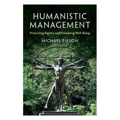 "Humanistic Management: Protecting Dignity and Promoting Well-Being" - "" ("Pirson Michael")