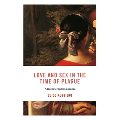 "Love and Sex in the Time of Plague: A Decameron Renaissance" - "" ("Ruggiero Guido")