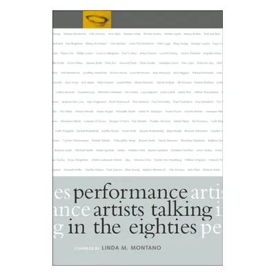 "Performance Artists Talking in the Eighties" - "" ("Montano Linda M.")