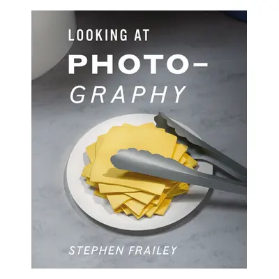 "Looking at Photography" - "" ("Frailey Stephen")