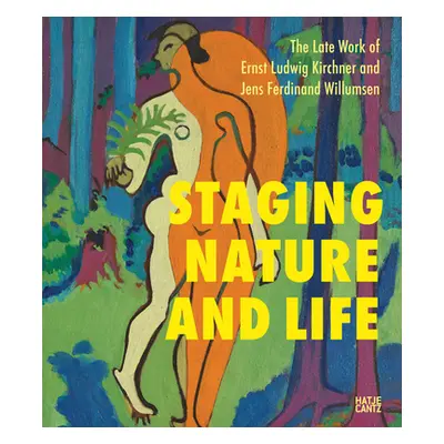 "Staging Nature and Life: The Late Works of Ernst Ludwig Kirchner and Jens Ferdinand Willumsen" 