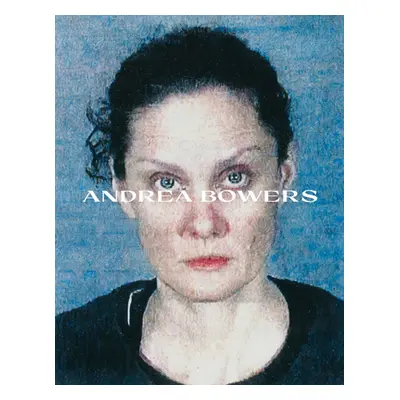 "Andrea Bowers" - "" ("Bowers Andrea")