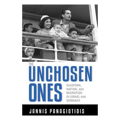 "The Unchosen Ones: Diaspora, Nation, and Migration in Israel and Germany" - "" ("Panagiotidis J