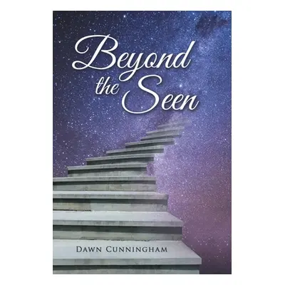 "Beyond the Seen" - "" ("Cunningham Dawn")