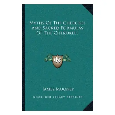 "Myths of the Cherokee and Sacred Formulas of the Cherokees" - "" ("Mooney James")