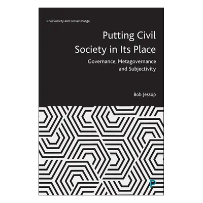 "Putting Civil Society in Its Place: Governance, Metagovernance and Subjectivity" - "" ("Jessop 