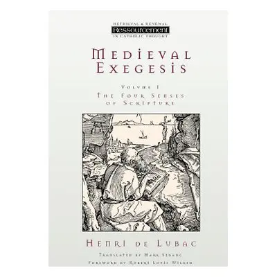 "Medieval Exegesis, Volume 1: The Four Senses of Scripture" - "" ("De Lubac Henri")