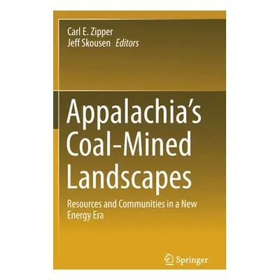 "Appalachia's Coal-Mined Landscapes: Resources and Communities in a New Energy Era" - "" ("Zippe