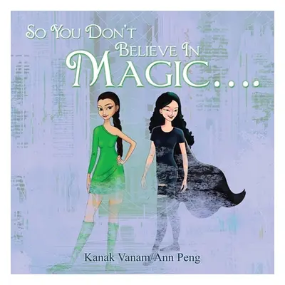 "So You Don't Believe in Magic...." - "" ("Vanam Kanak")