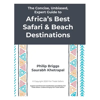 "The Concise, Unbiased, Expert Guide to Africa's Best Safari and Beach Destinations" - "" ("Brig