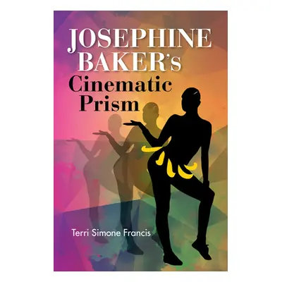 "Josephine Baker's Cinematic Prism" - "" ("Francis Terri Simone")