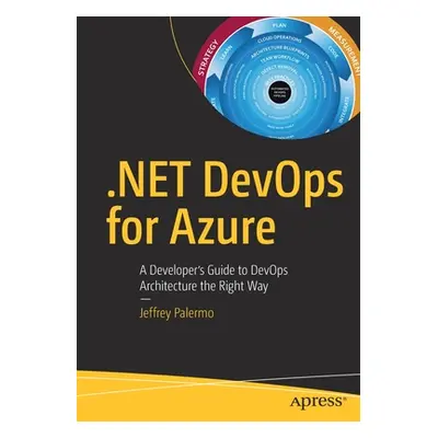 ".Net Devops for Azure: A Developer's Guide to Devops Architecture the Right Way" - "" ("Palermo