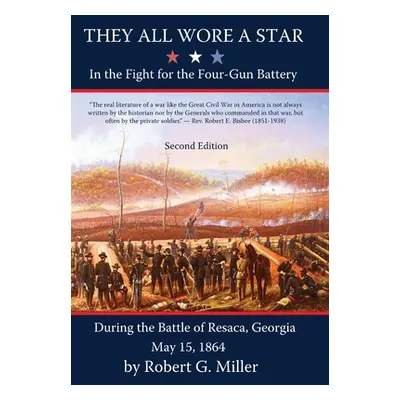 "They All Wore a Star: In The Fight for the Four-Gun Battery During the Battle of Resaca, Georgi