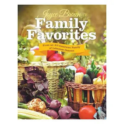 "Family Favorites: From an All-American Family of Lebanese Descent" - "" ("Brown Joyce")