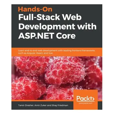 "Hands-On Full-Stack Web Development with ASP.NET Core" - "" ("Dresher Tamir")