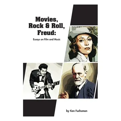 "Movies, Rock & Roll, Freud: Essays on Film and Music" - "" ("Fuchsman Ken")