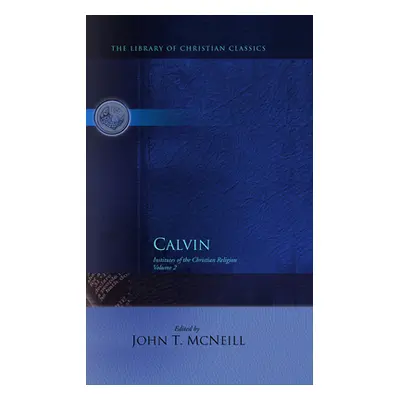 "Calvin: Institutes of the Christian Religion" - "" ("McNeill John T.")