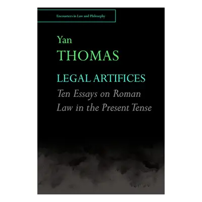 "Legal Artifices: Ten Essays on Roman Law in the Present Tense" - "" ("Thomas Yan")