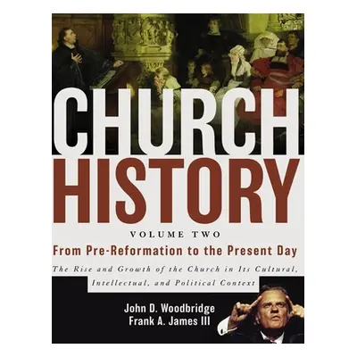 "Church History, Volume Two: From Pre-Reformation to the Present Day: The Rise and Growth of the