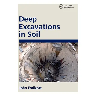 "Deep Excavations in Soil" - "" ("Endicott John")