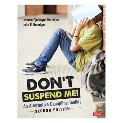 "Don′t Suspend Me!: An Alternative Discipline Toolkit" - "" ("Hannigan Jessica")