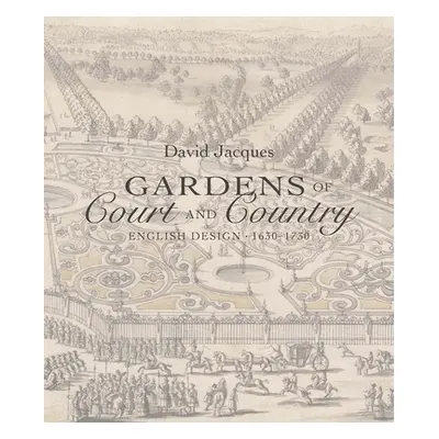 "Gardens of Court and Country: English Design 1630-1730" - "" ("Jacques David")