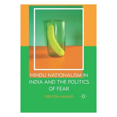 "Hindu Nationalism in India and the Politics of Fear" - "" ("Anand D.")