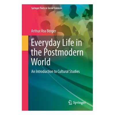 "Everyday Life in the Postmodern World: An Introduction to Cultural Studies" - "" ("Berger Arthu