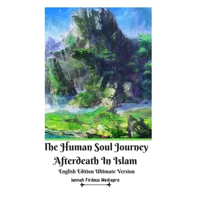 "The Human Soul Journey Afterdeath In Islam English Edition Ultimate Version" - "" ("Mediapro Ja