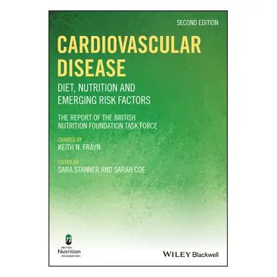 "Cardiovascular Disease: Diet, Nutrition and Emerging Risk Factors" - "" ("Stanner Sara")