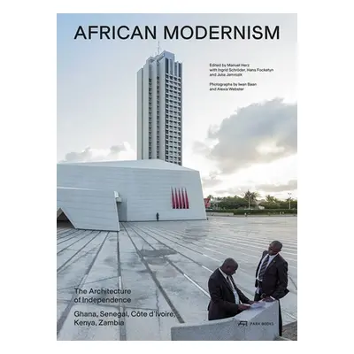 "African Modernism: The Architecture of Independence. Ghana, Senegal, Cte d'Ivoire, Kenya, Zambi