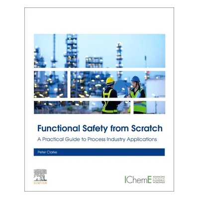 "Functional Safety from Scratch: A Practical Guide to Process Industry Applications" - "" ("Clar