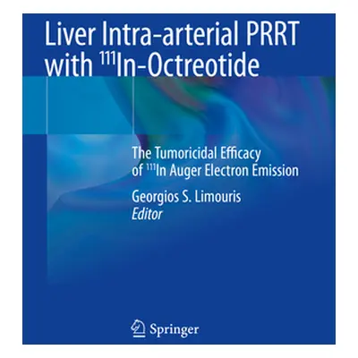 "Liver Intra-Arterial Prrt with 111in-Octreotide: The Tumoricidal Efficacy of 111in Auger Electr