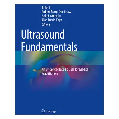 "Ultrasound Fundamentals: An Evidence-Based Guide for Medical Practitioners" - "" ("Li Jinlei")