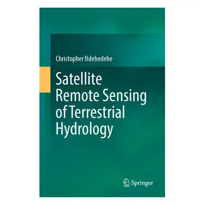 "Satellite Remote Sensing of Terrestrial Hydrology" - "" ("Ndehedehe Christopher")