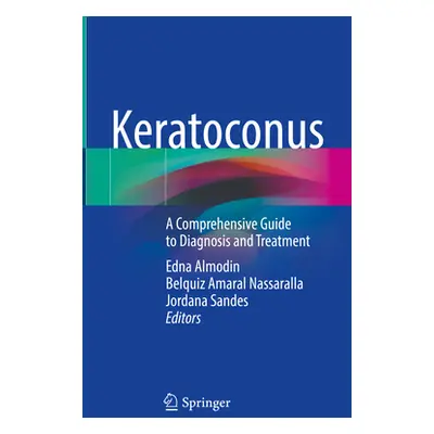 "Keratoconus: A Comprehensive Guide to Diagnosis and Treatment" - "" ("Almodin Edna")