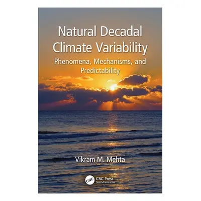 "Natural Decadal Climate Variability: Phenomena, Mechanisms, and Predictability" - "" ("Mehta Vi