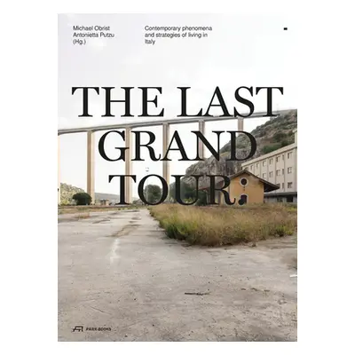 "The Last Grand Tour: Contemporary Phenomena and Strategies of Living in Italy" - "" ("Obrist Mi