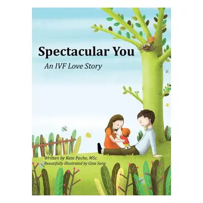 "Spectacular You: An IVF Love Story" - "" ("Pache Kate")