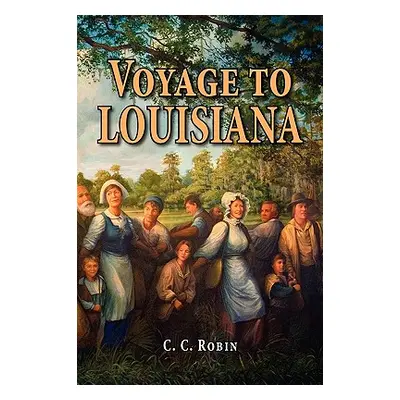 "Voyage to Louisiana, 1803-1805" - "" ("Robin Charles Cesar")