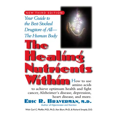 "The Healing Nutrients Within: Facts, Findings, and New Research on Amino Acids" - "" ("Braverma