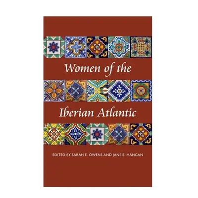 "Women of the Iberian Atlantic" - "" ("Owens Sarah E.")