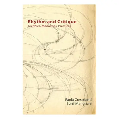 "Rhythm and Critique: Technics, Modalities, Practices" - "" ("Crespi Paola")