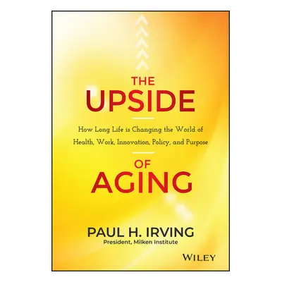 "The Upside of Aging" - "" ("Irving Paul")