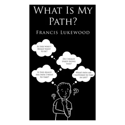 "What Is My Path?" - "" ("Lukewood Francis")